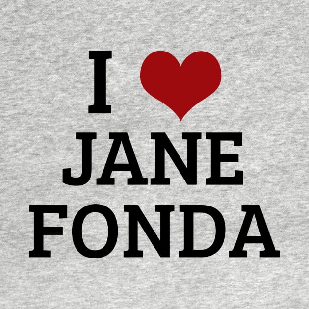 I Heart Jane Fonda by planetary